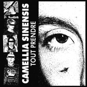 CAMELLIA SINENSIS – Tout prendre 7″ EP