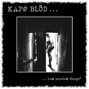 KAPØ BLÖD – Les Années Bergo’ 12″ (Crom rds / Taper Dans Le Mille / Sabre & Faucille / Kick Your Asso / Mawashi rds / UB87)